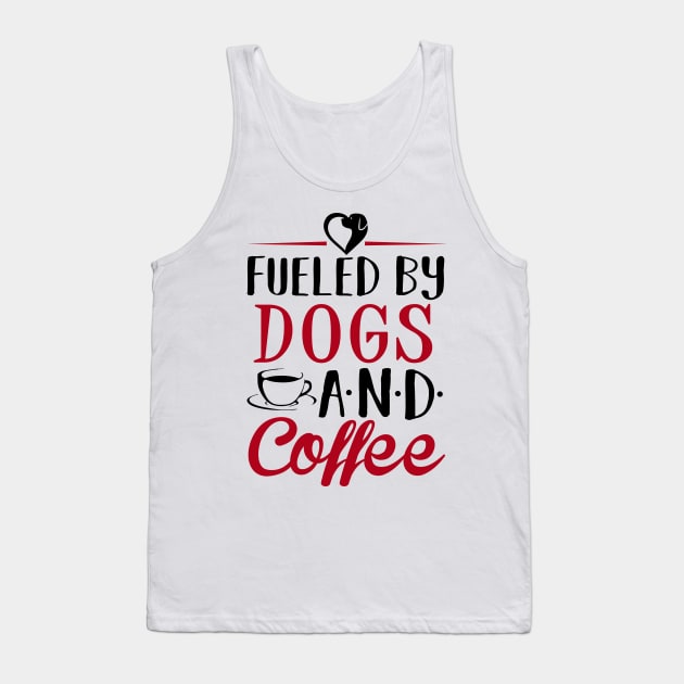 Fueled by Dogs and Coffee Tank Top by KsuAnn